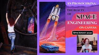 An Prosochkina: The beauty of space engineering on canvas (SpaceFest 2020)