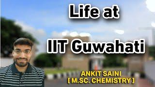 Life at IIT -Guwahati  II M.SC. Chemistry II Ankit Saini II Campus   II Placement II #IITJAMToppers