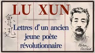 Lu Xun (鲁迅) • Lettres d'un ancien jeune poète révolutionnaire #livreaudio #lapnjd