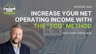 Increase Your Net Operating Income With The "TCO" Method | Andy McQuade