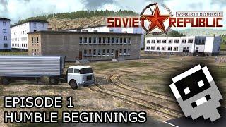 Humble Beginnings - Episode 1 ║ Workers and Resources: Soviet Republic