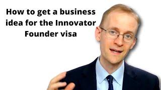 How to get a business idea for the Innovator Founder visa