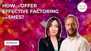 Webinar: How to offer effective factoring for SMEs?