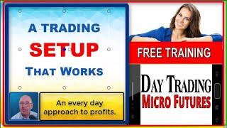 A Setup That Works Everyday - Day Trading Micro E-Minis