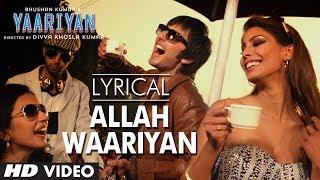 "Allah Waariyan" Full Song with Lyrics | Yaariyan | Divya Khosla Kumar | Himansh K, Rakul P