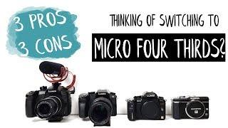 Thinking of switching to Micro Four Thirds? // Pros and Cons