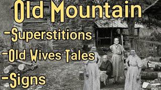 Appalachia: Old Wives Tales, Signs & Superstitions