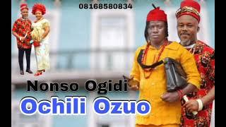 Prince Nonso Ogidi - Ochili Ozuo Special