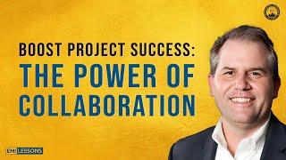 How to Boost Project Success Through Powerful Collaboration