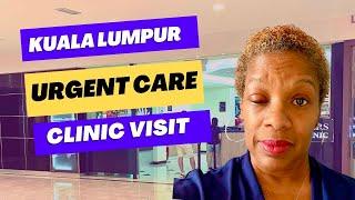 Emergency Visit to Medical Clinic in Kuala Lumpur, Malaysia