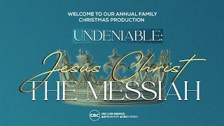 Undeniable: Jesus Christ The Messiah! | CRC Christmas Production 2024