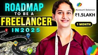 Roadmap to be a Freelancer in 2025 with Zero Experience | How much you can earn ?