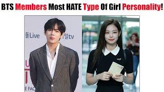 BTS Members Most HATE Type Of Girl Personality…