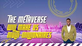 How The Metaverse Will Make Us Multi-millionaires #web3 #defi #nft #crypto #blockchain