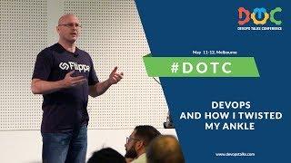 Keith Bawden, Flippa, "DevOps and How I Twisted My  Ankle", DevOps Talks Conference 2017