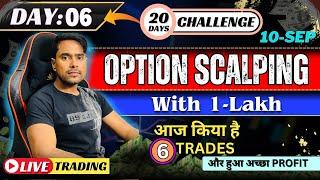 10-Sep | 20 Day's Trading Challenge | Option Scalping with 1 Lakh  Live Trading | Day: 06