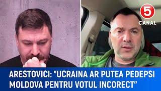 Arestovici: "Ucraina ar putea pedepsi Moldova pentru votul incorect"