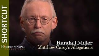 Randall Miller on Matthew Carey's Allegations