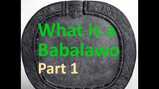 What is a Babalawo Ifa Priest in Ifa Religion - Part 1