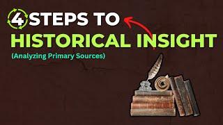 4 Steps to Historical Insight: (Analyzing Primary Sources)