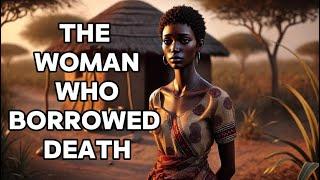 The Woman Who Borrowed Death: An Unforgettable African Folktale. #africanfolktalesinenglish