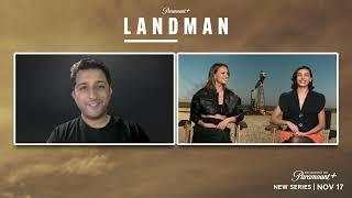 Kayla Wallace & Paulina Chávez / LANDMAN Interview On Taylor Sheridan's Latest Series