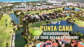 The 3 BEST Neighborhoods in Punta Cana to RETIRE