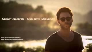 Seçkin Özdemir  - Ver Bana Düşlerimi