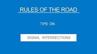 8 - SIGNAL INTERSECTIONS - Rules of the Road - (Useful Tips)