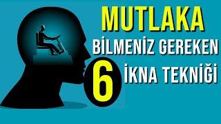 MUTLAKA BİLMENİZ GEREKEN 6 İKNA TEKNİĞİ - İKNA TEKNİKLERİ - ALGI YÖNETİMİ