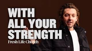 With All Your Strength | Pastor Levi Lusko