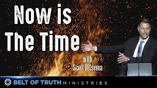 Now is the Time (Scott Ritsema sermon)