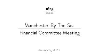 Manchester-By-The-Sea Finance Committee Meeting | January 12, 2023