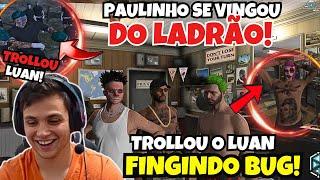 VINGANÇA!  PAULINHO SE VINGOU DO CARA E TROLLOU O LUAN!