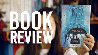 MADE YOU UP BY FRANCESCA ZAPPIA BOOK REVIEW