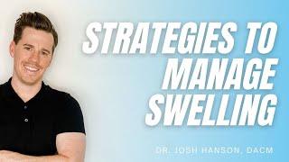 Learn Strategies to Manage Swelling with Dr. Josh Hanson