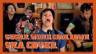 Sugar, We're Goin Down (Fall Out Boy) SKA PUNK Cover