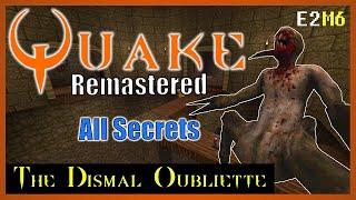 Quake Remastered [4K] | All Secrets | E2M6 The Dismal Oubliette