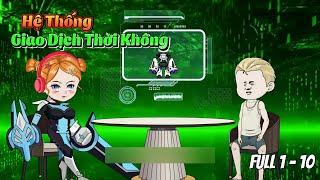 Hệ Thống Giao Dịch Xuyên Thời Không | Full 1 - 10 | SaVietsub