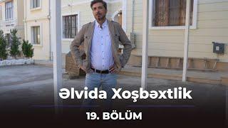 Əlvida Xoşbəxtlik 19.Bölüm