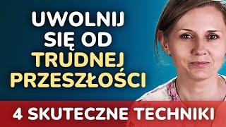 Jak uwolnić się trudnej przeszłości i dać sobie spokój - 4 skuteczne sposoby