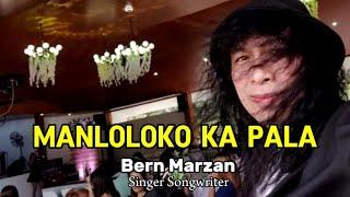 Manloloko ka pala - Bern Marzan /Singer/songwriter/Composer/Record Producer