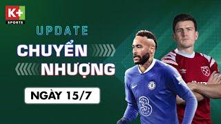 ĐIỂM TIN CHUYỂN NHƯỢNG (15/7) | CHELSEA MUỐN "GIẢI CỨU" NEYMAR - WEST HAM ĐỂ MẮT ĐẾN MAGUIRE