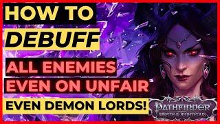 PATHFINDER: WOTR - How to DEBUFF for MAX DC: Even Demon Lords - UNFAIR Viable!