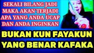 BUKAN KUN FAYAKUN TAPI BISMILLAH KAFAKA ! SEKALI ANDA BILANG JADI MAKA AKAN TERJADI.