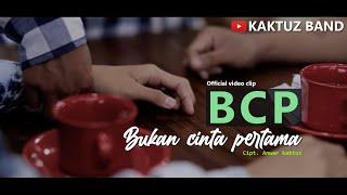 KAKTUZ BAND - Bukan cinta pertama (BCP) | Official video clip