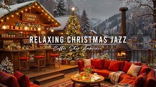 Relaxing Christmas Jazz Music & Fireplace Sounds for Good Mood  Cozy Christmas Coffee Shop Ambience