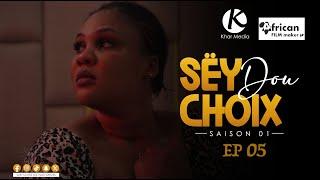 Série -  Sey Dou Choix- Episode 5