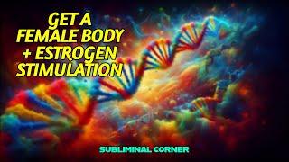 MTF Get a Female Body + Estrogen Stimulation HRT Subliminal | Subliminal Corner