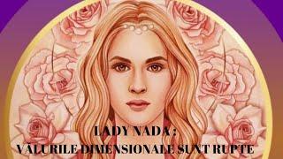 LADY NADA ~ VĂLURILE DIMENSIONALE SUNT RUPTE